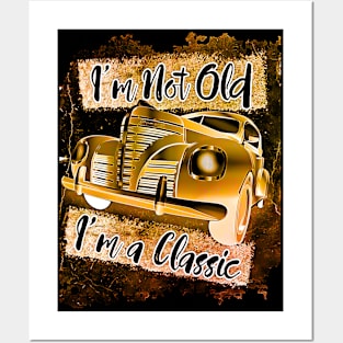 I'm not old I'm a classic 50s car Posters and Art